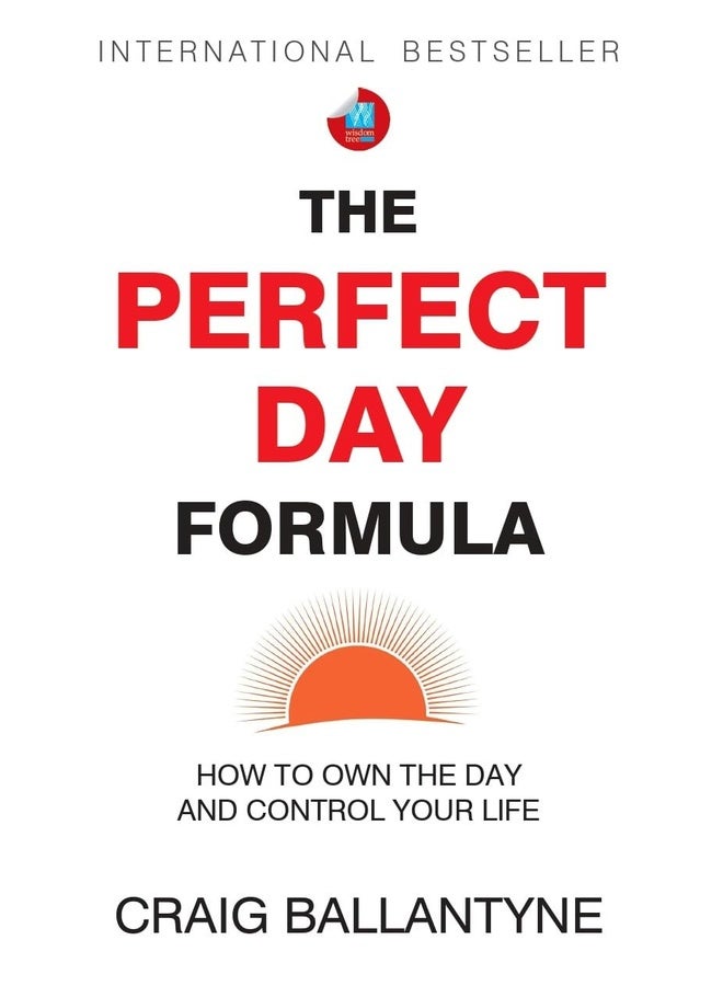 The Perfect Day Formula: How to Own the Day and Control Your Life